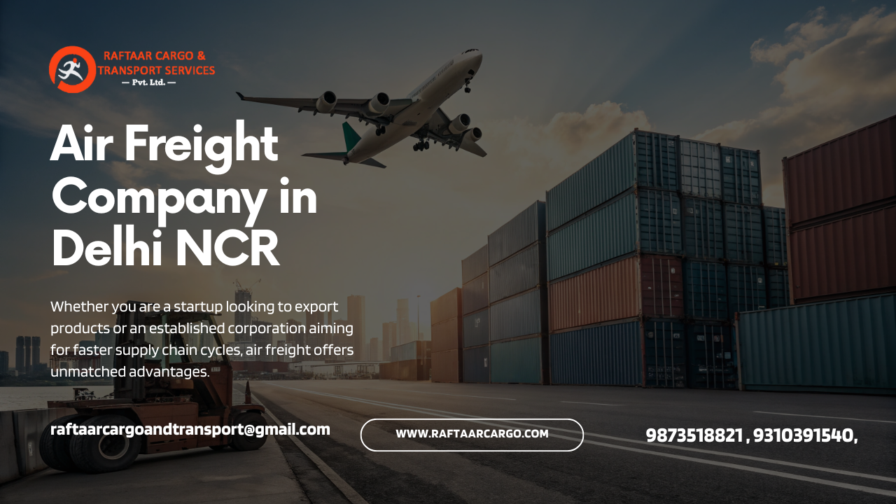 Air Freight Company in Delhi NCR: Driving Growth Through Seamless Global Logistics